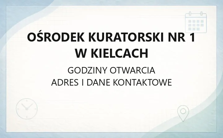 Ośrodek Kuratorski nr 1 w Kielcach - kontakt, godziny, zajęcia dla nieletnich