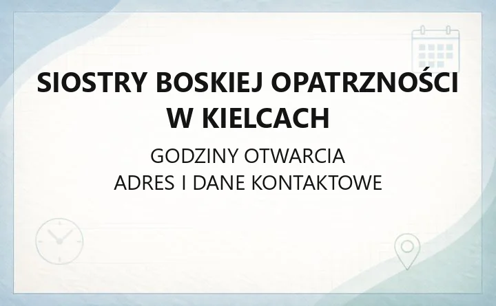 Siostry Boskiej Opatrzności w Kielcach - kontakt, historia i posługa