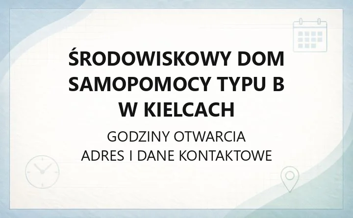 Środowiskowy Dom Samopomocy Typu B w Kielcach - kontakt, godziny, treningi dla osób niepełnosprawnych intelektualnie