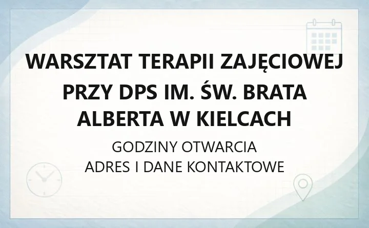 Warsztat Terapii Zajęciowej przy DPS im. Św. Brata Alberta w Kielcach - kontakt, pracownie, zajęcia